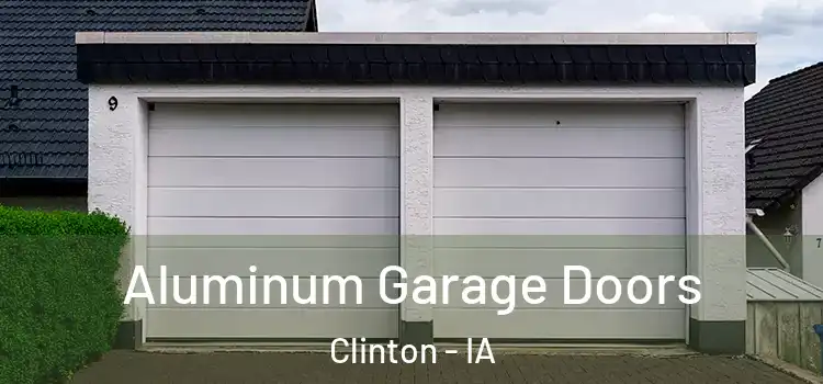  Aluminum Garage Doors Clinton - IA
