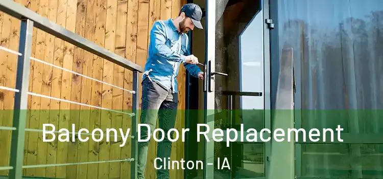  Balcony Door Replacement Clinton - IA