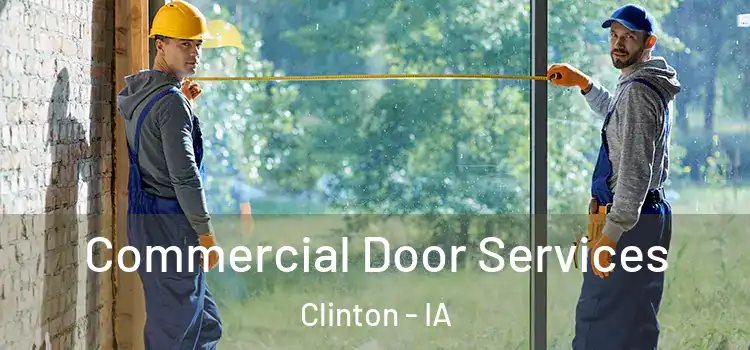 Commercial Door Services Clinton - IA