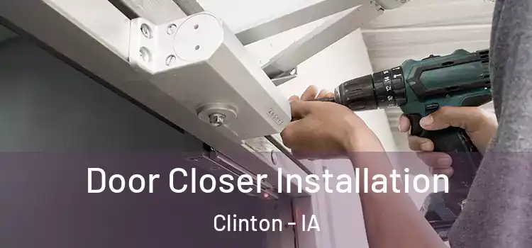 Door Closer Installation Clinton - IA