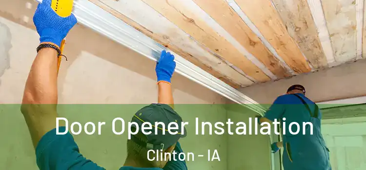 Door Opener Installation Clinton - IA