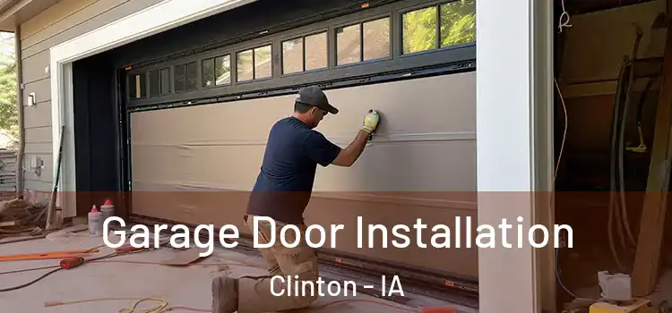  Garage Door Installation Clinton - IA