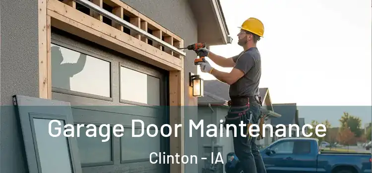 Garage Door Maintenance Clinton - IA