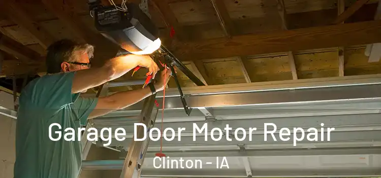  Garage Door Motor Repair Clinton - IA