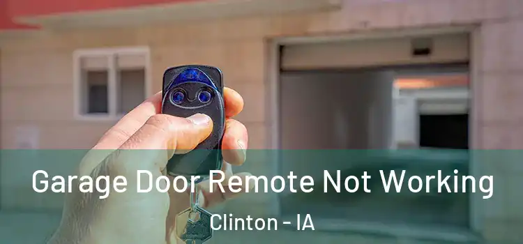  Garage Door Remote Not Working Clinton - IA