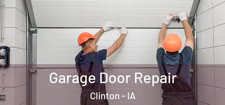  Garage Door Repair Clinton - IA
