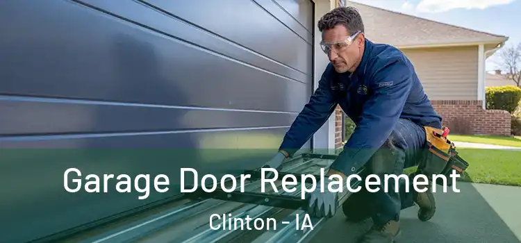  Garage Door Replacement Clinton - IA