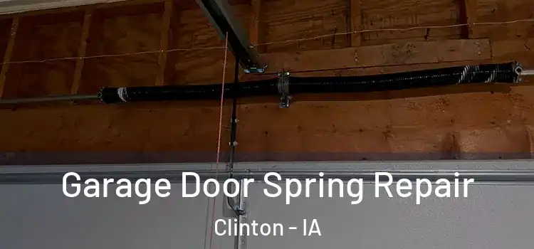  Garage Door Spring Repair Clinton - IA