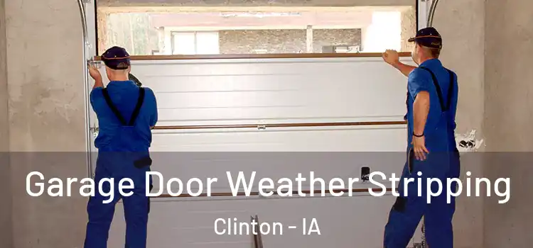  Garage Door Weather Stripping Clinton - IA