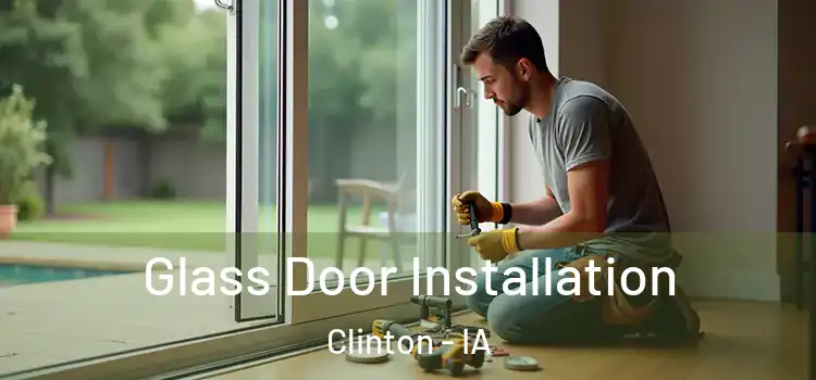 Glass Door Installation Clinton - IA