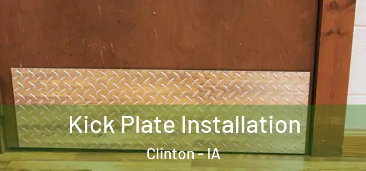 Kick Plate Installation Clinton - IA