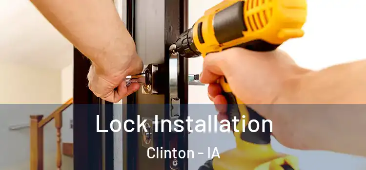 Lock Installation Clinton - IA