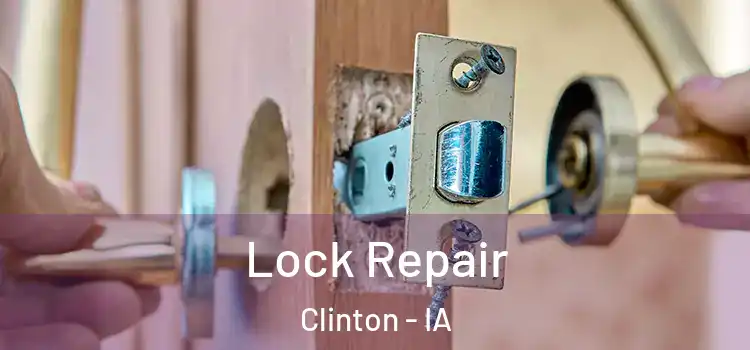 Lock Repair Clinton - IA