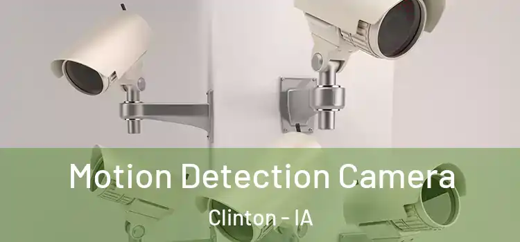  Motion Detection Camera Clinton - IA