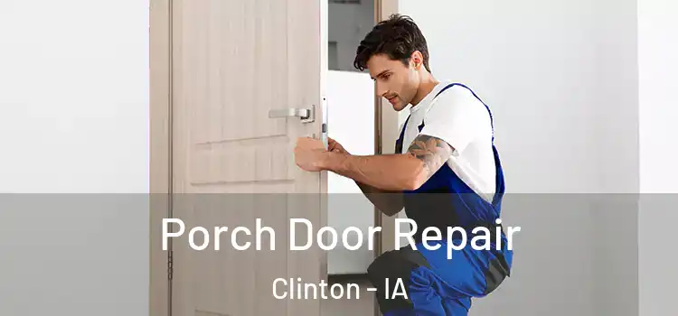 Porch Door Repair Clinton - IA