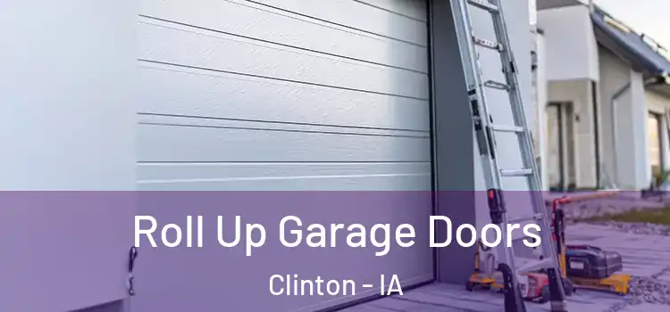  Roll Up Garage Doors Clinton - IA