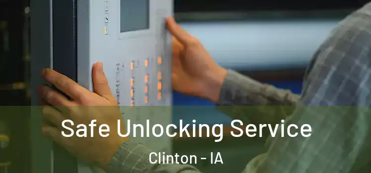 Safe Unlocking Service Clinton - IA