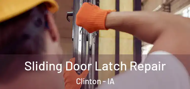  Sliding Door Latch Repair Clinton - IA